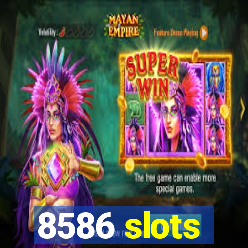 8586 slots